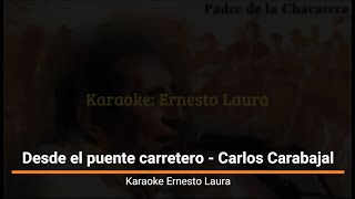 Carlos Carabajal  Desde el Puente Carretero  Karaoke [upl. by Mcnair706]