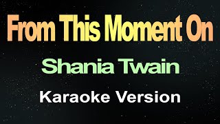 From This Moment On  Shania Twain Karaoke [upl. by Yromas]