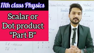 Characteristics of scalar product  Dot product  class 11 physics Mechanics lecture 2 BS physics [upl. by Ynad]