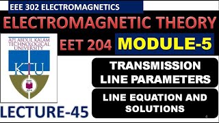 Transmission Line Parameters45 Line Equation and Solutions KTU EMT Electromagnetic Theory S4 [upl. by Aioj317]