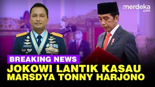 🔴 LIVE  Presiden Jokowi Lantik Kasau Terbaru Marsdya TNI Tonny Harjono [upl. by Eelik82]