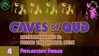 Caves of Qud  Episode 4 Phylactery Fooled  Metamorphosis II Plying The Umbral Path [upl. by Wainwright364]