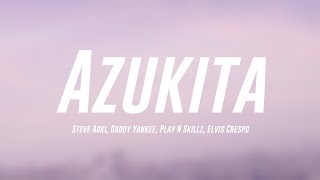 Azukita  Steve Aoki Daddy Yankee Play N Skillz Elvis Crespo Lyrics ❣ [upl. by Leribag]