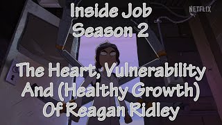 Inside Job Season 2 The Heart Vulnerability And Healthy Growth Of Regan Ridley [upl. by Bee]