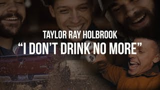 I Dont Drink No More  Taylor Ray Holbrook  Music Video [upl. by Anale]