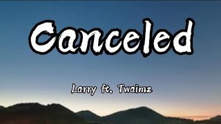 LARRAY  Canceled Remix ft Twaimz [upl. by Nuhsed]