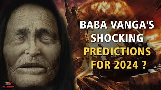 Whats Coming in 2024 Baba Vangas Most Startling Predictions [upl. by Noivaz]