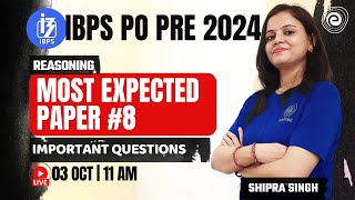 IBPS PO PRE 2024  MOST EXPECTED PAPER 8  EXAM BASED QUESTIONS  REASONING  SHIPRA SINGH [upl. by Aelanej203]