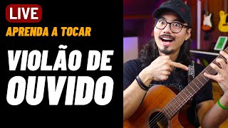 🔴 Aprenda a tocar violão de ouvido para se libertar das cifras TÓCALIVE 069 [upl. by Devitt137]