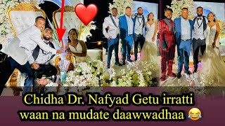 Chidha ​⁠DrNafyadGetuOfficial best Oromo Wedding Dr Baga gammadde horaa bulaa ❤️💚 [upl. by Tremann101]