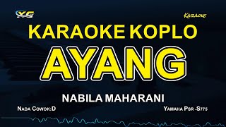 AYANG  NABILA MAHARANI WITH NM BOYS  KARAOKE KOPLO NADA COWOKPRIA [upl. by Ayoted]