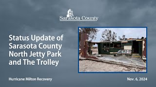 Status Update of Sarasota County North Jetty Park and The Trolley Nov 6 2024 [upl. by Minta]