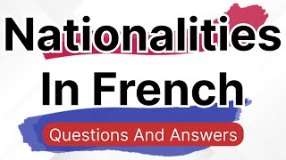 NATIONALITIES IN FRENCH  PRACTICE NATIONALITIES IN FRENCH [upl. by Naitirb]