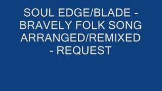 SOUL BLADEEDGE  BRAVELY FOLK SONG REMIXED  REQUEST [upl. by Downs717]