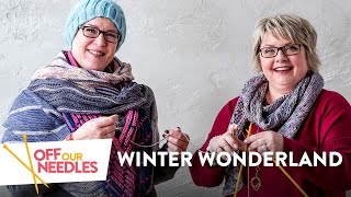 Why We Love Cold Weather Knitting Projects  Off Our Needles WINTER WONDERLAND S1E2 [upl. by Towny]