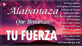 MUSICA CRISTIANA QUE REFRESCAN EL CORAZON Y EL ALMA  ALABANZA Y ADORACIÓN QUE RENUEVAN TU FUERZA [upl. by Audry140]