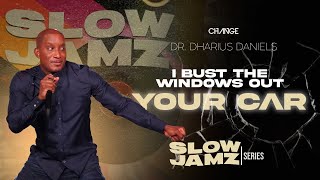 I Bust The Windows Out Your Car  Slow Jamz Part 3  Dr Dharius Daniels [upl. by Legge303]