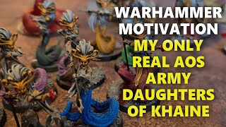 WARHAMMER MOTIVATION MY ONLY REAL AOS ARMY DAUGHTERS OF KHAINE [upl. by Xyla863]