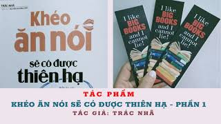 Khéo Ăn Nói Sẽ Có Được Thiên Hạ  Phần 1  Trác Nhã  Biết ăn nói muốn gì được nấy [upl. by Chafee721]