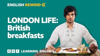 English Rewind  London Life British breakfasts [upl. by Ahsa237]