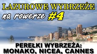 Lazurowe Wybrzeże na rowerze 4  Perełki Wybrzeża Monako Nicea Cannes [upl. by Pappas]