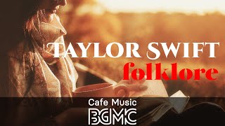 Taylor Swift folklore Cover Relaxing Cafe Music  Chill Out Jazz amp Bossa Nova Arrange [upl. by Henrieta]