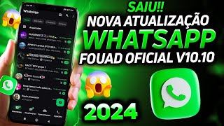 FINALMENTE SAIU A NOVA ATUALIZAÇÃO WHATSAPP FOUAD OFICIAL V1010  INFORMAÇÕES JUNHO 2024 [upl. by Llyrat]