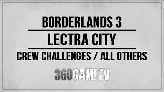 Borderlands 3 Lectra City All Crew Challenges  Eridian Writings  Red Chests Locations Guide [upl. by Maure]