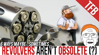 6 Ways Revolvers Might Not Be ObsoleteMaybe MAYBE [upl. by Nabatse857]