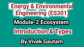 1 of 8 Ecosystems  Introduction and Types  Energy amp Environmental Engineering  ES301 [upl. by Herman]