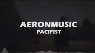 AeronMusic  Pacifist [upl. by Lynnea548]