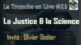 La Justice amp la Science  Tronche en Live 23 Olivier Dodier [upl. by Thaddaus567]