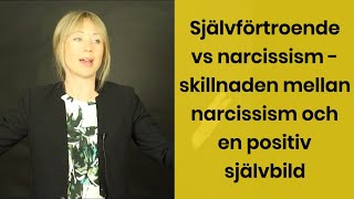 Narcissism vs Självförtroende  skillnaden mellan narcissism och en positiv självbild [upl. by Hnaht]