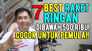 BEST RAKET RINGAN TERBAIK DIBAWAH 500 RIBU SANGAT COCOK UNTUK PEMULA [upl. by Michale659]