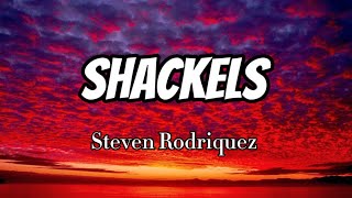 Steven Rodriquez  Shackels Lyrics [upl. by Nebur]