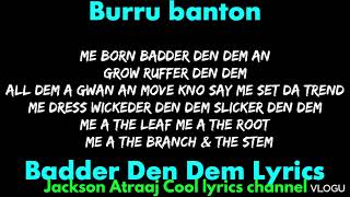 Burru banton badder den dem lyrics  Jacksonatraajcoollyrics7582 [upl. by Weyermann]