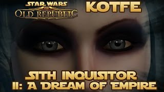 SWTOR KOTFE Sith Inquisitor Chapter 2 A Dream of Empire [upl. by Sheelagh]