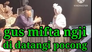 GUS MIFTAH NGAJI BARENG BERSAMA POCONG [upl. by Webster]