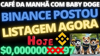 BABY DOGE SAIU NESSA MADRUGADA BINANCE ACABOU DE DIVULGAR LISTAGEM VAI CORTAR ZEROS 10000 [upl. by Zzaj]