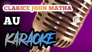 CLARICE JOHN MATHA  AU KARAOKE VERSION [upl. by Stasny]