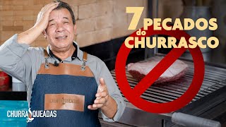 7 Pecados do Churrasco I Churrasqueadas [upl. by Nwadrebma553]