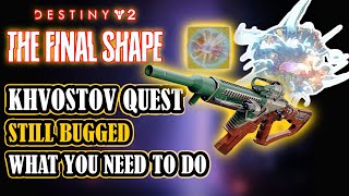 DESTINY 2 KHVOSTOV Quest Still Bugged What You Need To Do [upl. by Uos837]