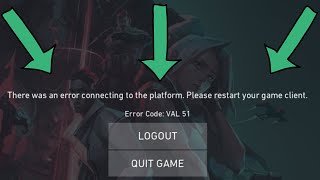 Valorant Error val 51 there was an error connecting to the platform please restart your game client [upl. by Thalia]