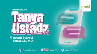 TAUSIAH  TAnya UStadz di AHsantv  Ustadz Syahrul Fatwa Lc MA [upl. by Lobell850]