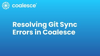 Resolving Git Sync Errors in Coalesce [upl. by Pincince676]