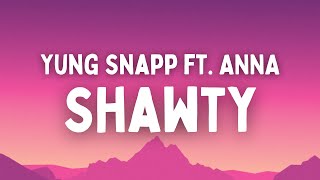 Yung Snapp ft ANNA  Shawty TestoLyrics [upl. by Fleta]