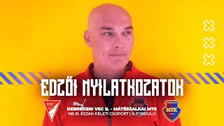 Edzői nyilatkozatok  Debreceni VSC II 21 Mátészalkai MTK [upl. by Euphemiah]