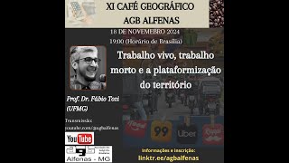 XI Café Geográfico  Trabalho vivo trabalho morto e a plataformização do território [upl. by Wiggins]