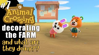 Animal Crossing 7 decorating the Farm and WHAT ARE THEY DOING [upl. by Pooh942]