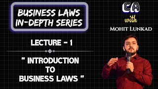 Lecture 1  Introduction to Business Laws  CA Foundation  Business Laws  CA with Mohit Lunkad [upl. by Ranice199]